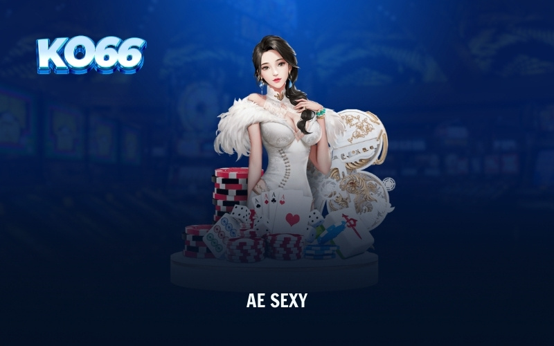 AE Sexy - Khám Phá Thiên Đường Casino Trực Tuyến Cực Chất