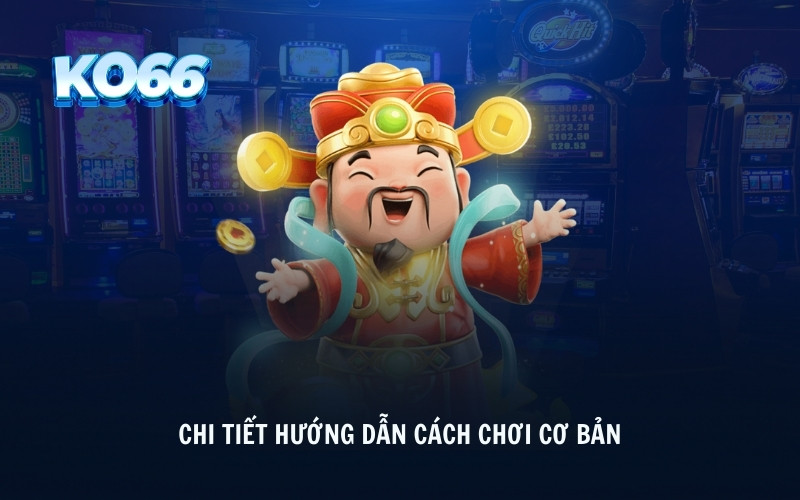 Chi tiết hướng dẫn cách chơi cơ bản 