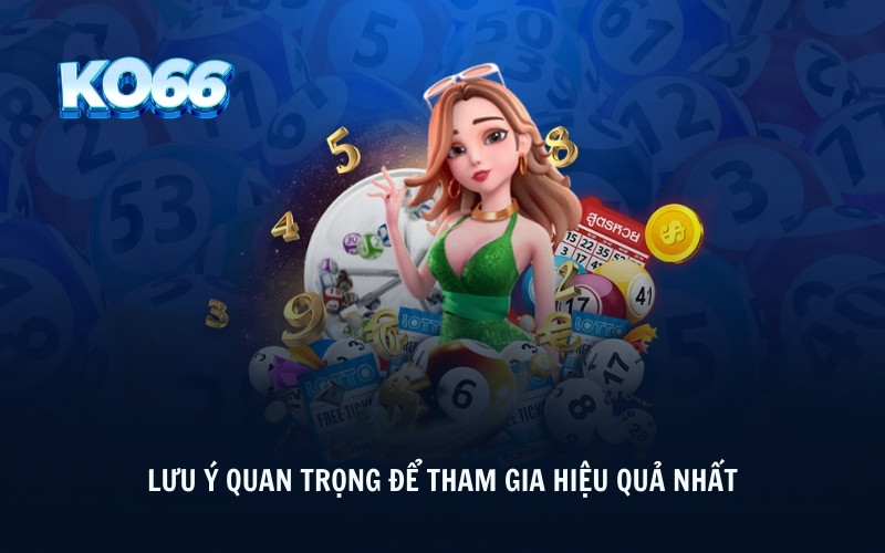 Lưu ý quan trọng để tham gia hiệu quả nhất 