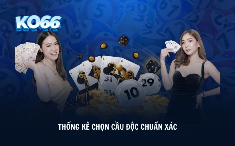 Thống kê chọn cầu độc chuẩn xác 