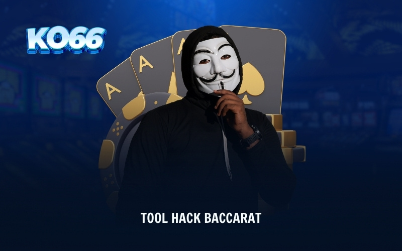 Tool Hack Baccarat - Bí Kíp Hack Siêu Đỉnh Từ Cao Thủ KO66